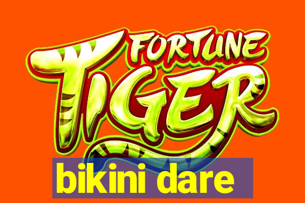 bikini dare